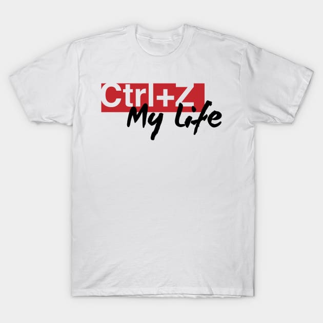 Ctrl+Z My Life on White T-Shirt by halfzero